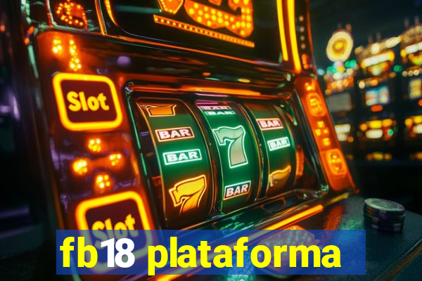 fb18 plataforma